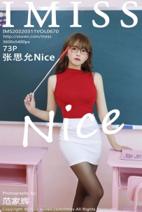 [IMiss爱蜜社] VOL.670 张思允Nice[73+1P／635MB]